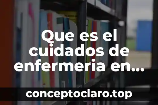 Conamed que es y enfermeria 8 Que es el cuidados de enfermeria en la adultez