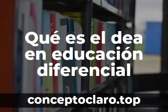 Qué es el dea en educación diferencial