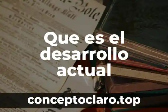 Que es el desarrollo actual