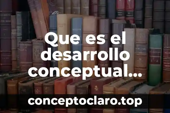 Qué es el significado de mapa conceptual 3 Que es el desarrollo conceptual niños