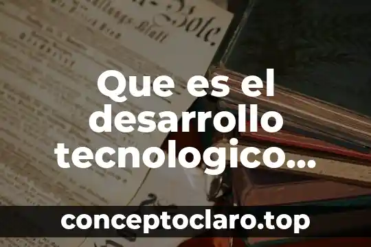 Que es el desarrollo tecnologico electronico