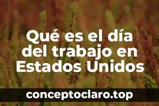 Qué es el día del trabajo en Estados Unidos