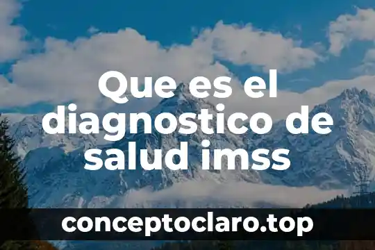Que es la signo en salud 4 Que es el diagnostico de salud imss