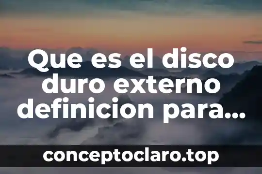 Que es el disco duro externo definicion para niños