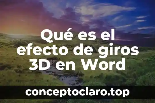 Qué es el efecto de giros 3D en Word