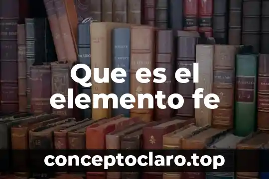 Que es el elemento fe