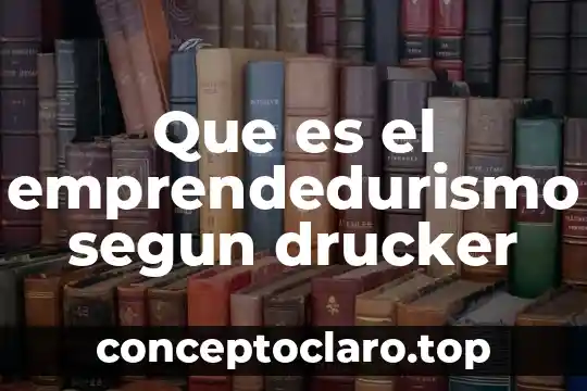 Que es la belleza segun los poetas 4 Que es el emprendedurismo segun drucker