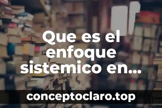 Que es el enfoque sistemico en trabajo social