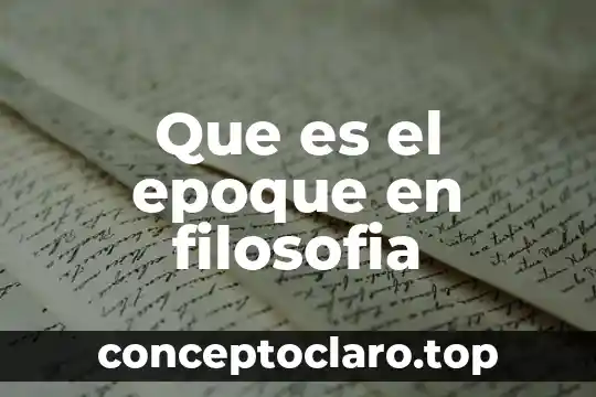 Que es el epoque en filosofia