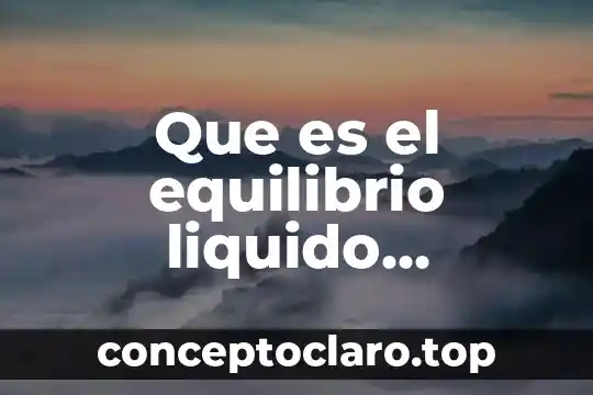 Que es el equilibrio liquido liquidoen sistemas ternarios