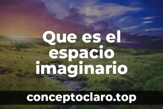 Que es el espacio imaginario