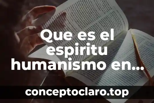 Que es el espiritu humanismo en la educacion