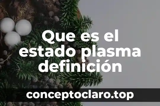 Que es el estado plasma definición