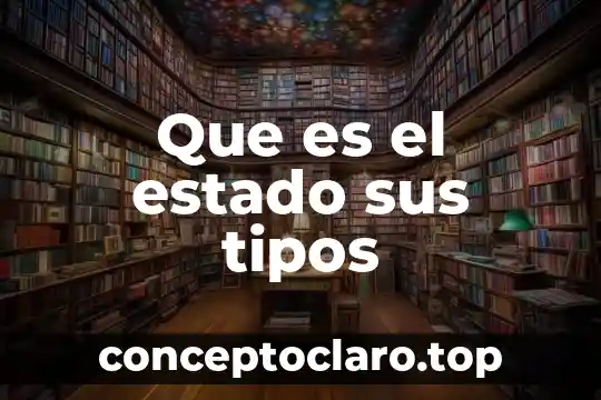 Que es un estado nacion en la escuela historica alemana 6 Que es el estado sus tipos