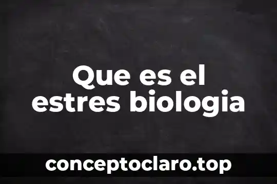 Que es el estres biologia