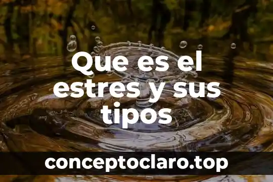 Galaxias tipos y que es 5 Que es el estres y sus tipos