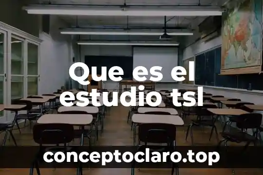 Que es el estudio tsl