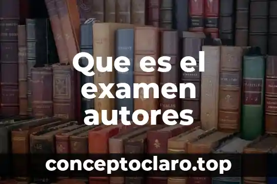Que es el examen autores
