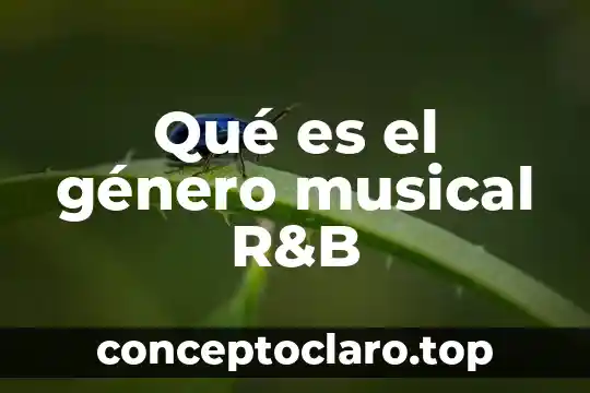 Qué es el género musical R&B