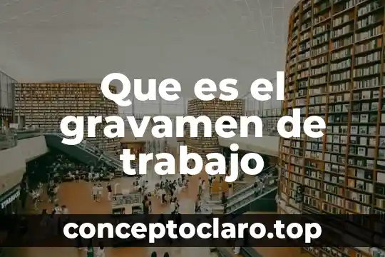 Que es libertad de gravamen fiscal 3 Que es el gravamen de trabajo