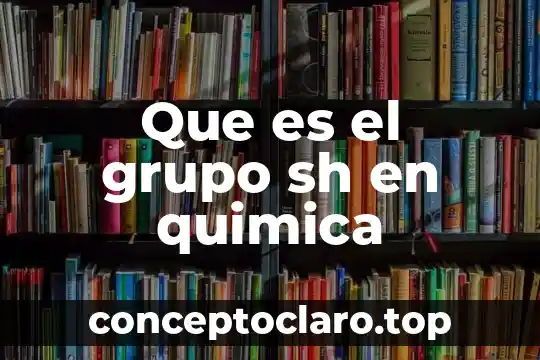 Que es adaptacion quimica 3 Que es el grupo sh en quimica