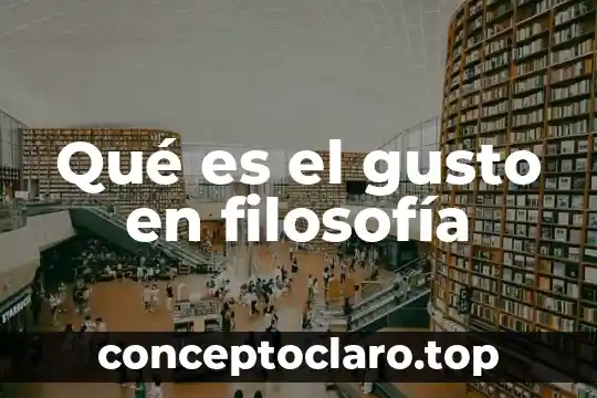 Qué es el gusto en filosofía
