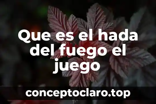 Que es el hada del fuego el juego