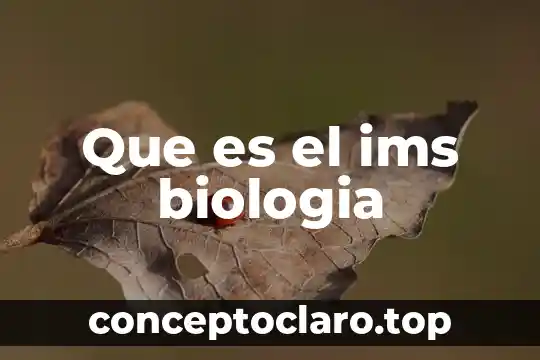 Que es el ims biologia