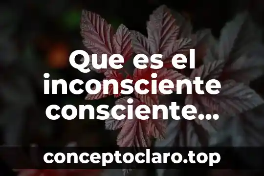 Que es el inconsciente consciente ventas