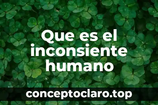 Que es el inconsiente humano