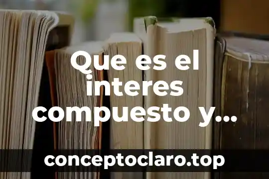 El bronce que es mezcla elemento o compuesto 6 Que es el interes compuesto y como funciona