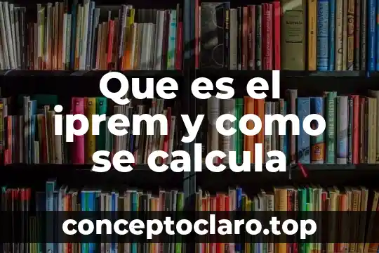 Que es calificacion ponderada y como se calcula 4 Que es el iprem y como se calcula