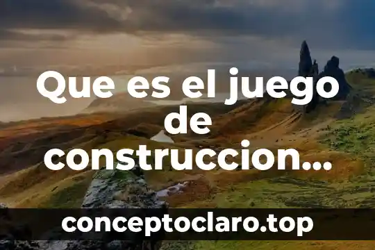 Que es el juego de construccion en el nivel inicial