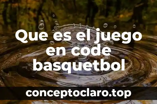 Que es el juego en code basquetbol