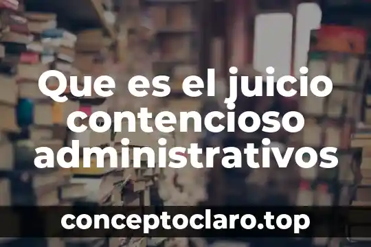 Que es el juicio contencioso administrativos