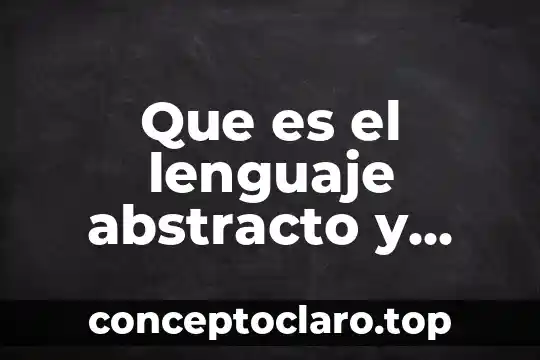 Que es el lenguaje abstracto y lirico