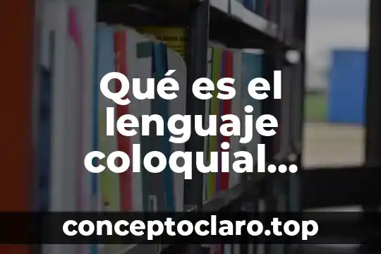 Qué es el texto literario 6 Qué es el lenguaje coloquial literario y técnico