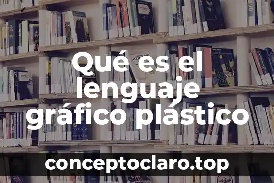 Qué es el lenguaje gráfico plástico