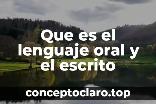 Que es el lenguaje oral y el escrito