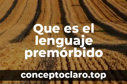 Que es el lenguaje premórbido