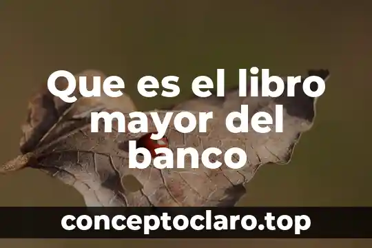 Clima que es propicio para agrupar mayor número de especies 5 Que es el libro mayor del banco