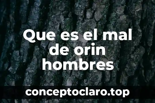 Que es el mal de orin hombres