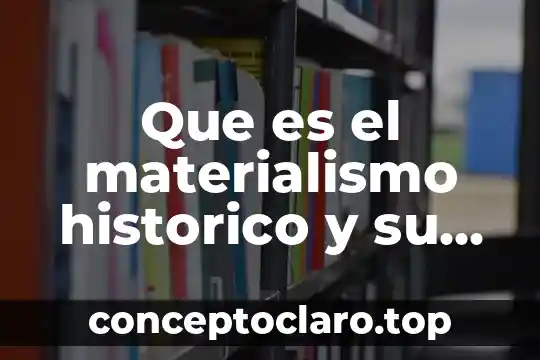 Que es el materialismo historico y su autor