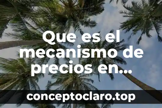 Que es el mecanismo de precios en economia