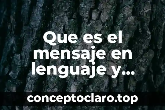 Que es el mensaje en lenguaje y comunicacion