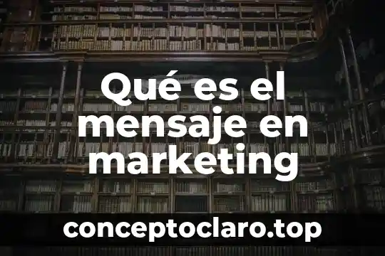 Que es mensaje en literatura ejemplos 4 Qué es el mensaje en marketing