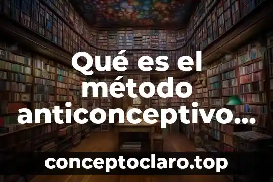 Qué es el método anticonceptivo píldora del día siguiente