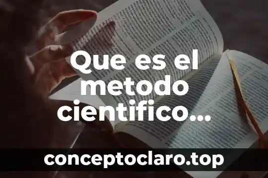 Que es el metodo cientifico introduccion desarrollo y conclusion