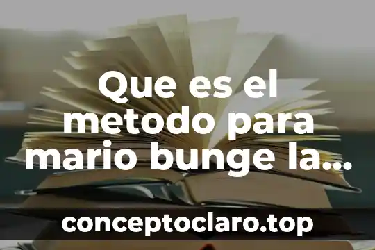 Qué es liderazgo según Mario de Marchis 6 Que es el metodo para mario bunge la ciencia