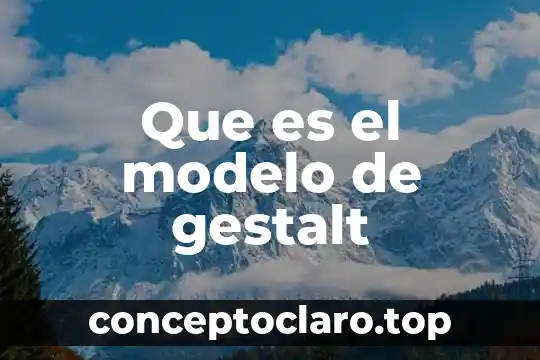 Que es el modelo de gestalt